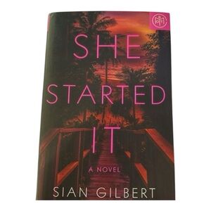 She Started It: A Novel By Sian Gilbert